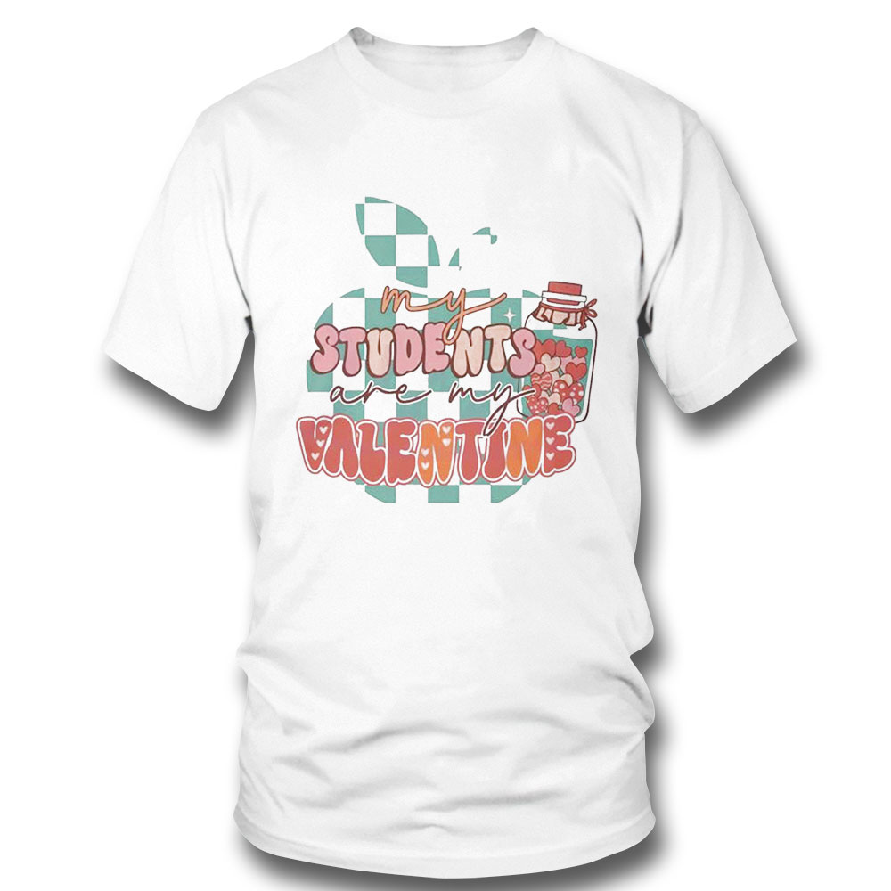 My Students Are My Valentine Teacher Valentines Shirt Ladies Tee