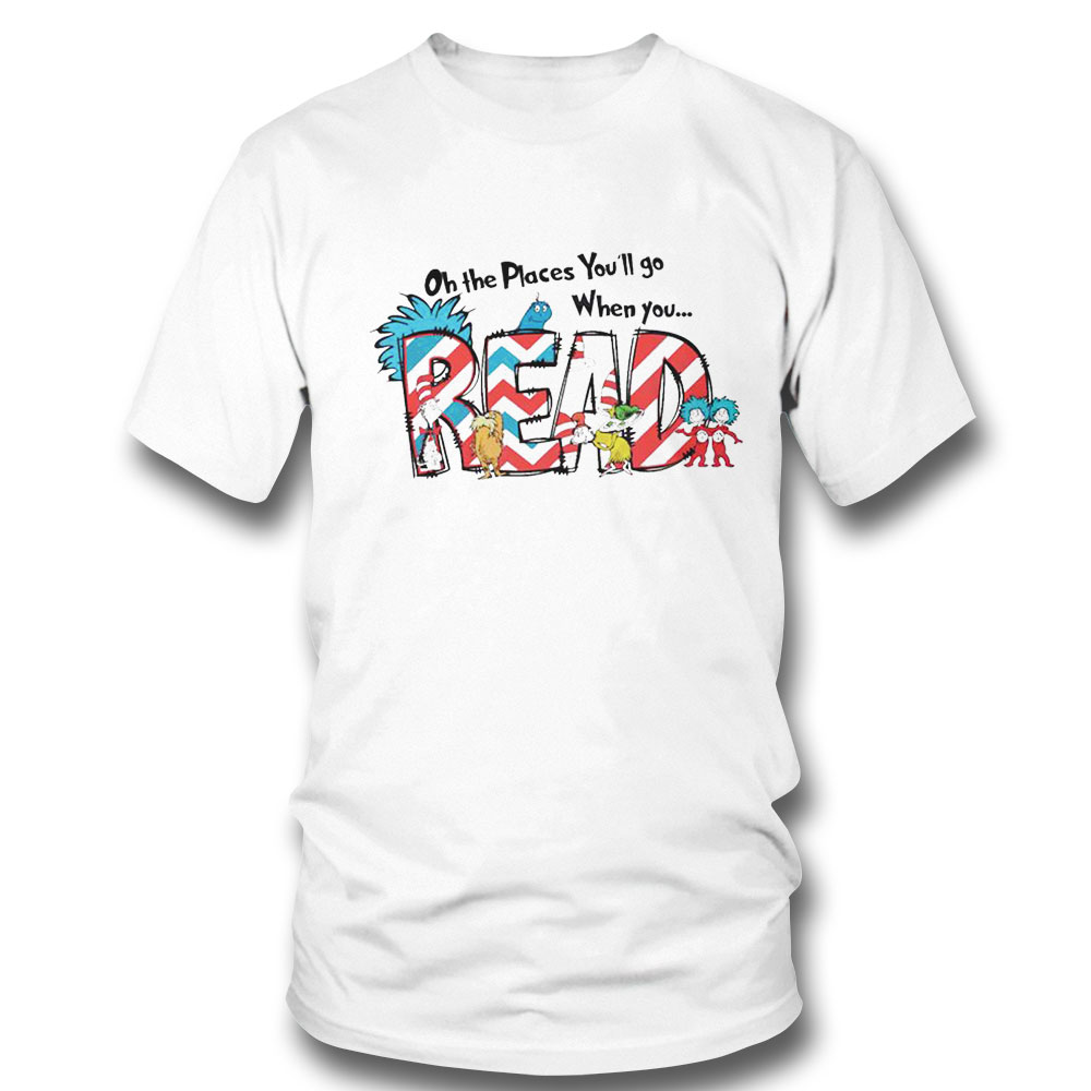 Oh The Places You Will Go When You Read Shirt Ladies Tee