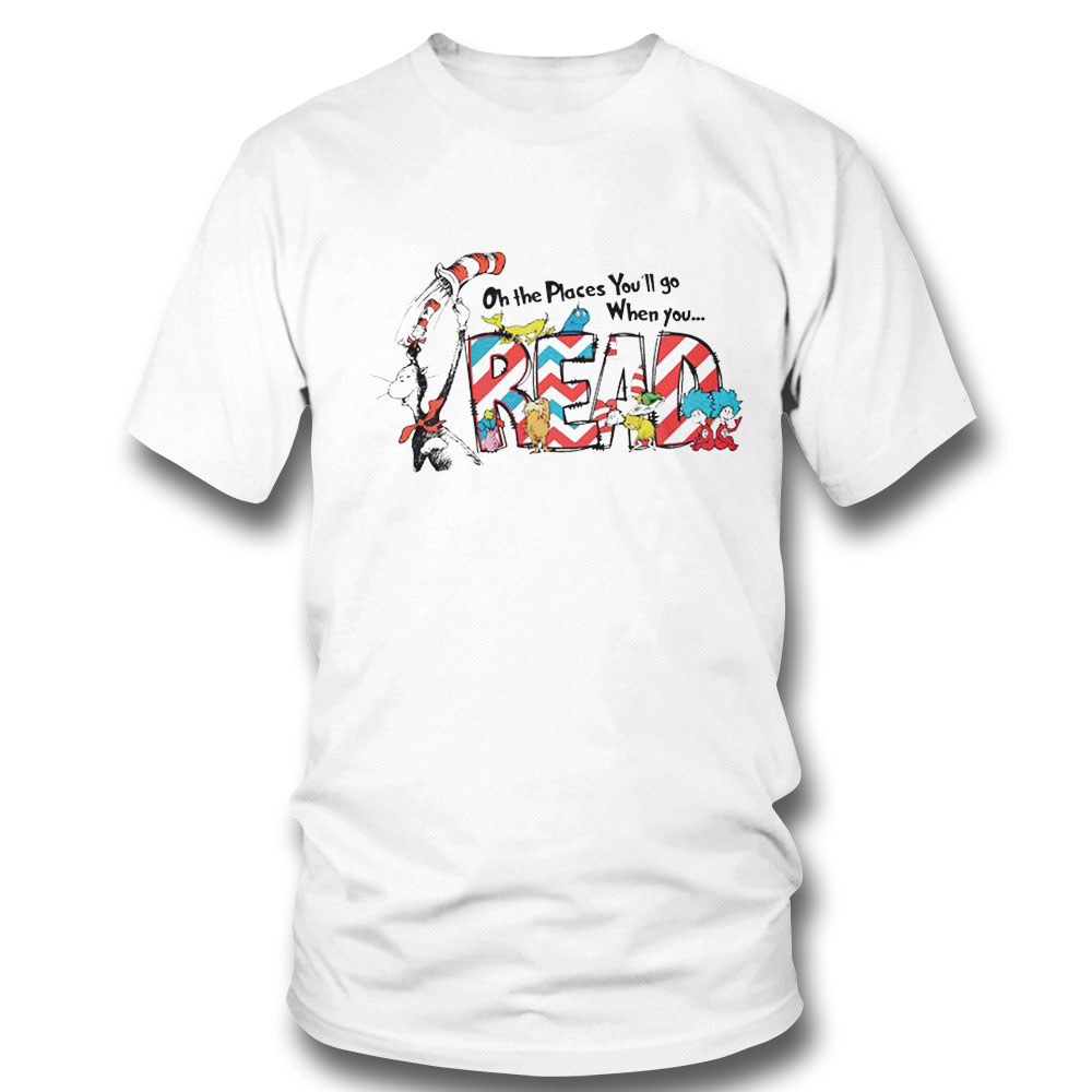 Oh The Places Youll Go When You Read Teacher Life Shirt Ladies Tee