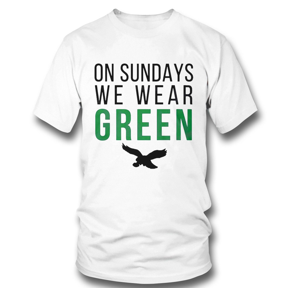On Sundays We Wear Green Philadelphia Eagles Fans Shirt Ladies Tee