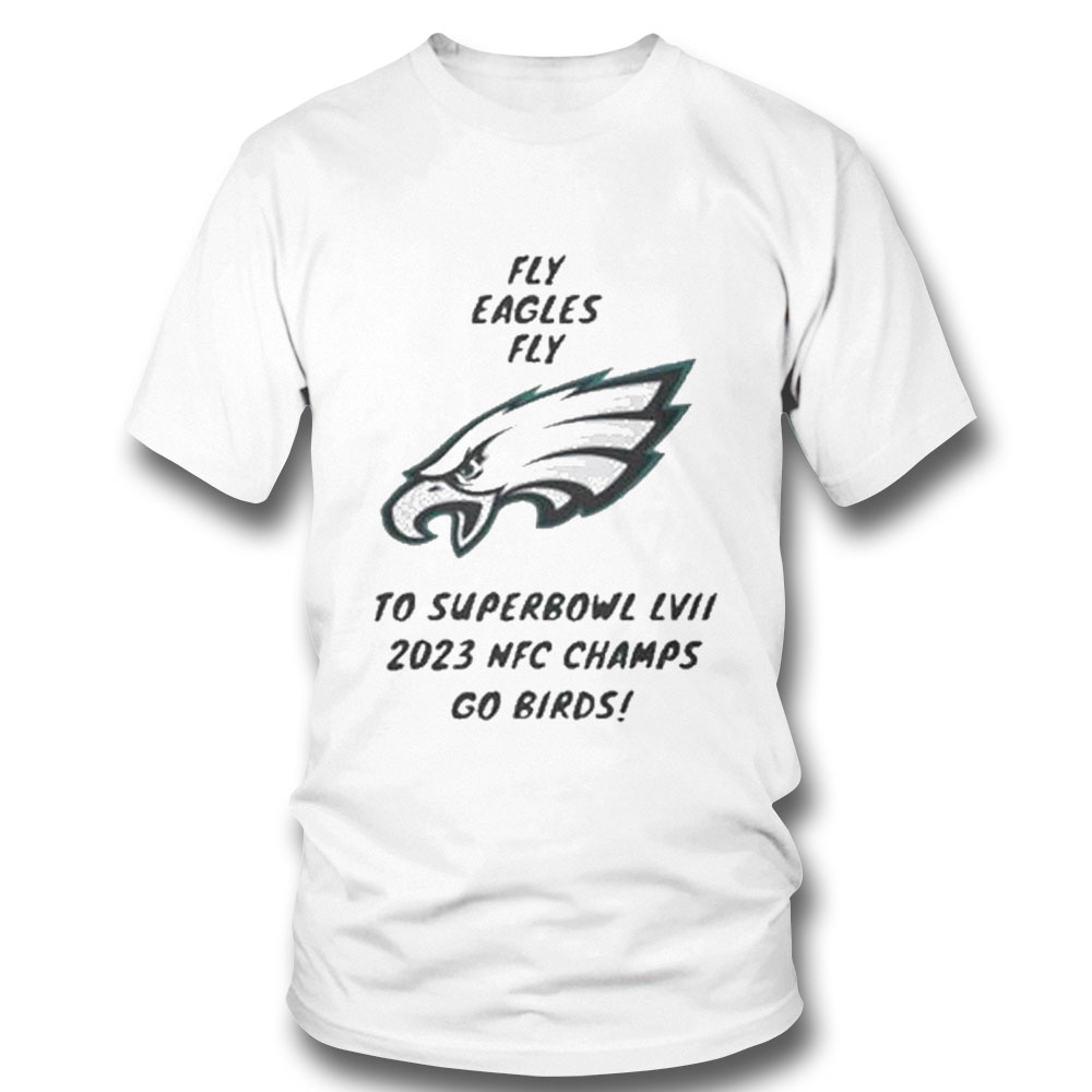 Philadelphia Eagles Fly Eagles Fly To Super Bowl Lvii 2023 Nfc Champs Go Birds Shirt Longsleeve