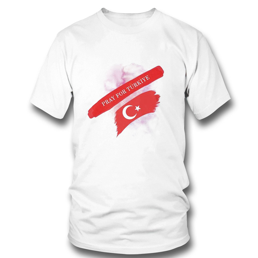 Pray For Turkey 2023 Shirt Ladies Tee Pray For Turkey 2023 Shirt Ladies Tee