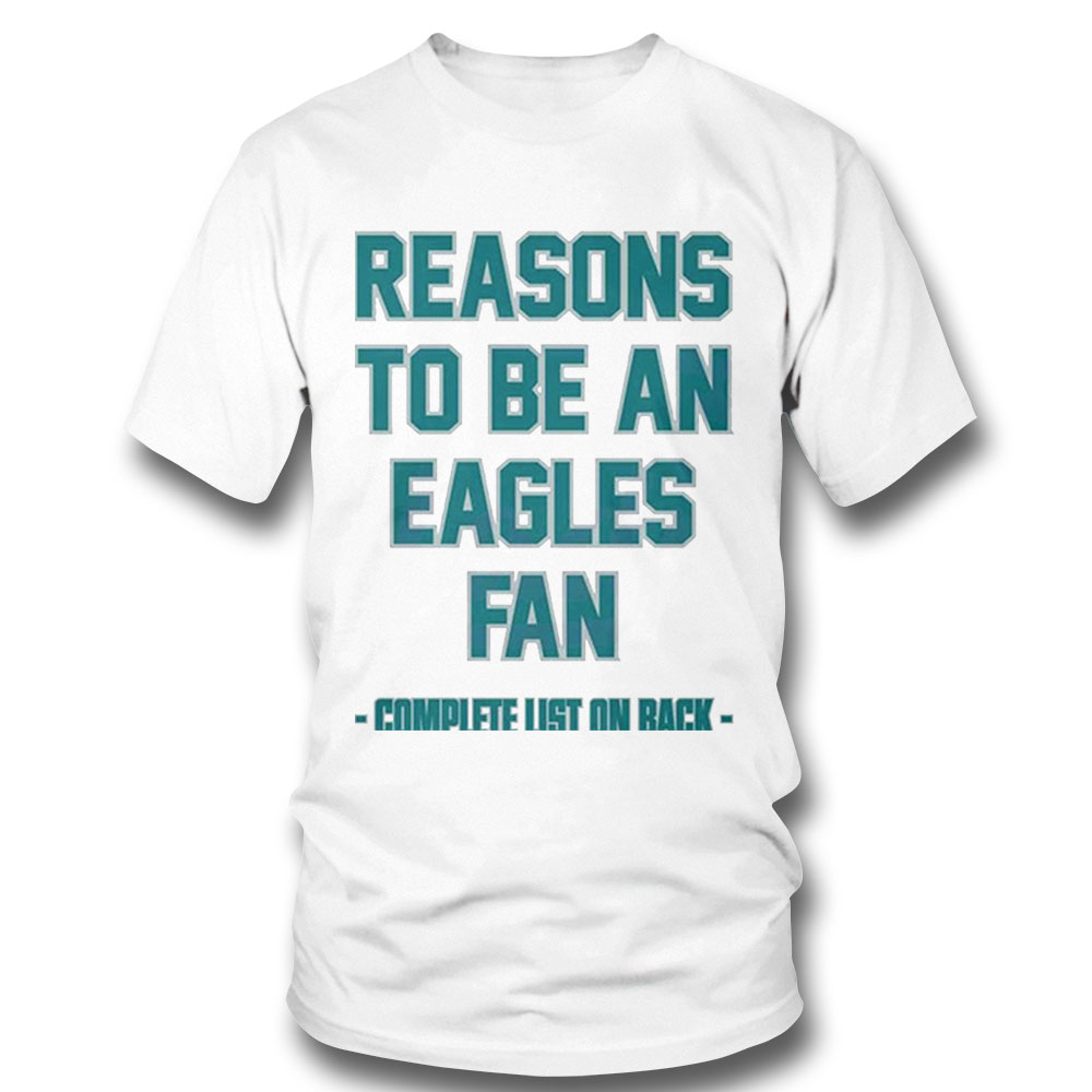 Reasons To Be An Eagles Fans Complete List On Back Shirt Longsleeve