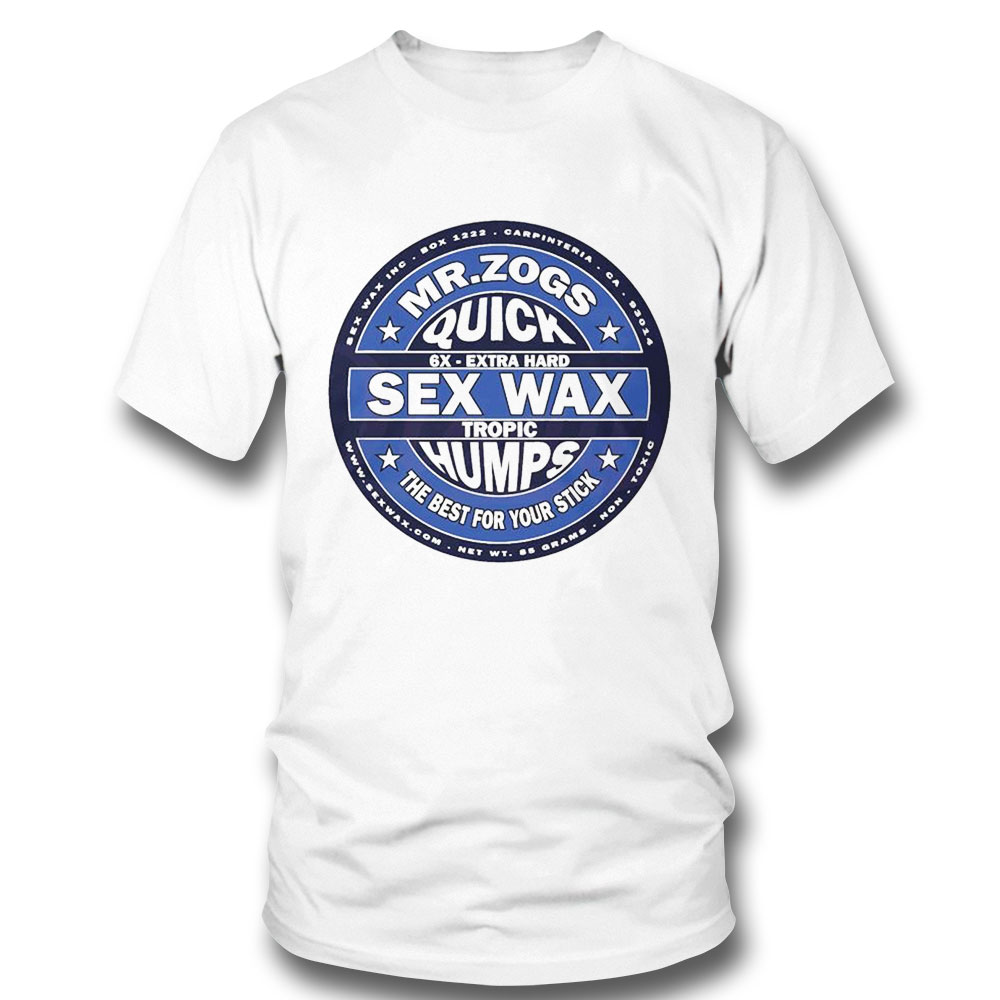 Sex Wax Logo Mr Zogs The Best For Your Stick Shirt Hoodie Sex Wax Logo Mr Zogs The Best For Your Stick Shirt Hoodie