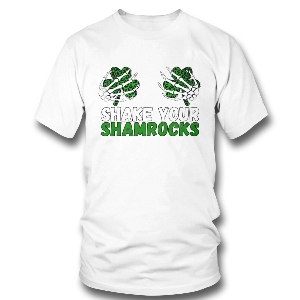 Shake Your Shamrocks Funny St Patrick Day Shirt Hoodie