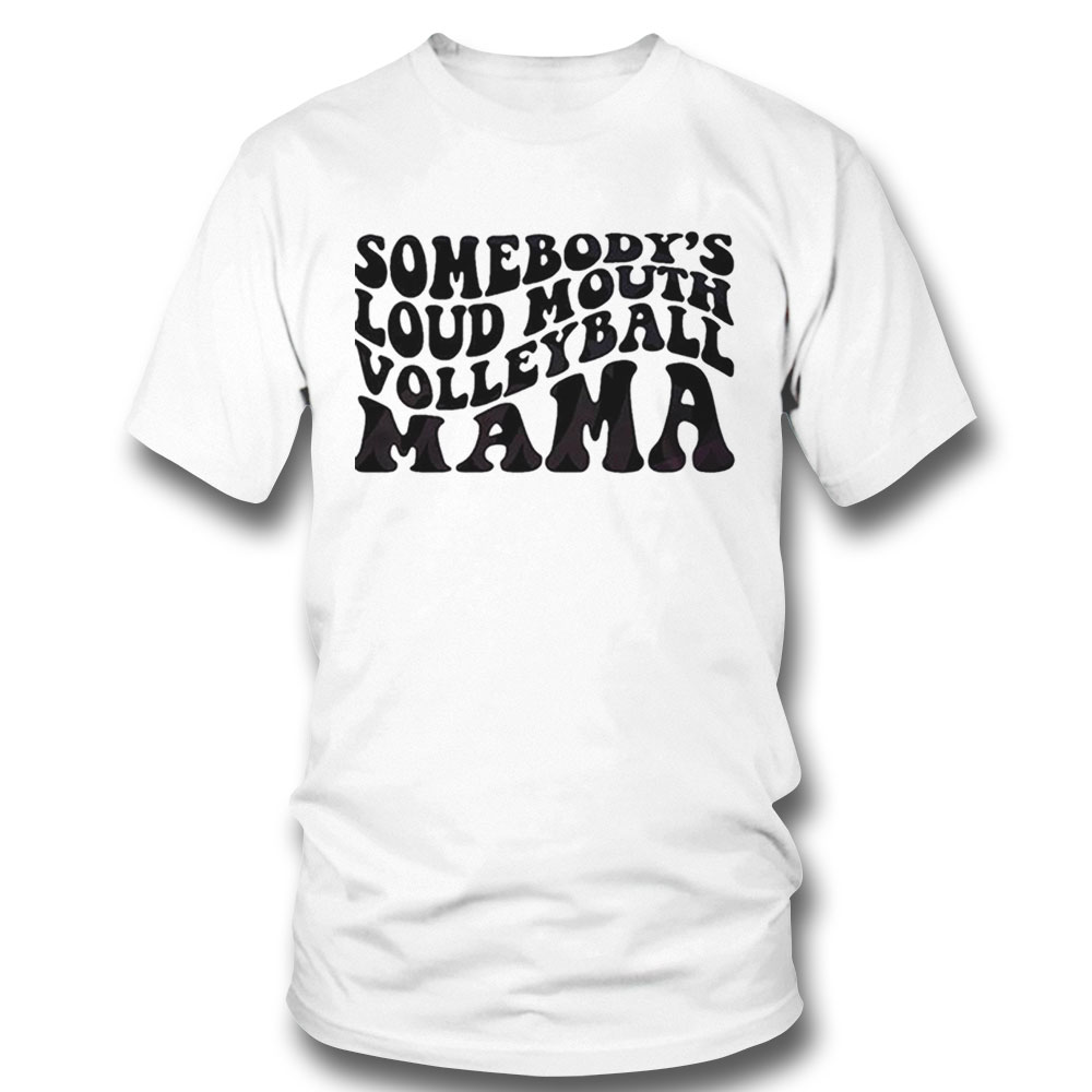 Somebodys Loud Mouth Volleyball Mama Shirt Ladies Tee