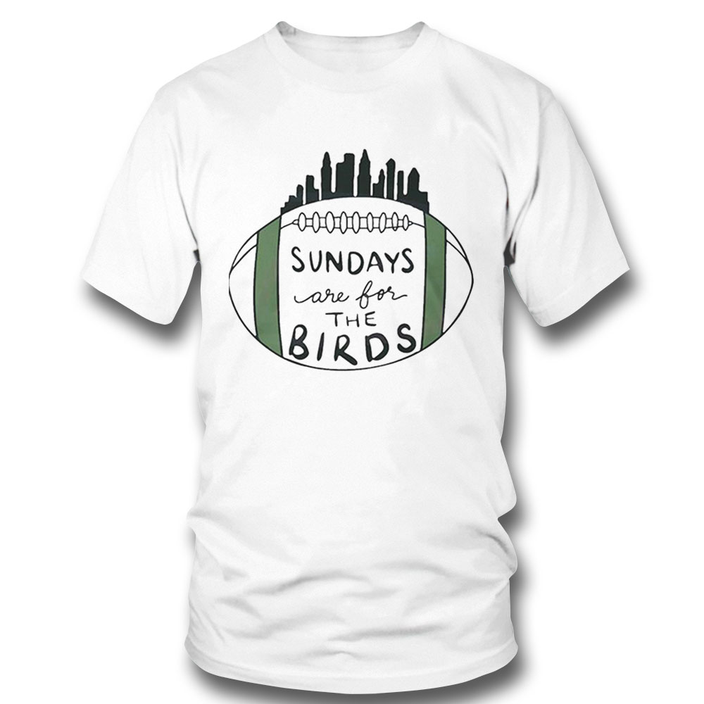Sundays Are For The Birds Philly Fans Superbowl Lvii Shirt Longsleeve