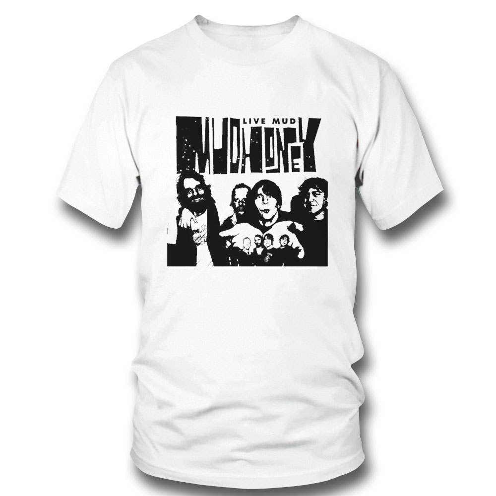 Touch Me Im Sick Mudhoney Shirt Hoodie