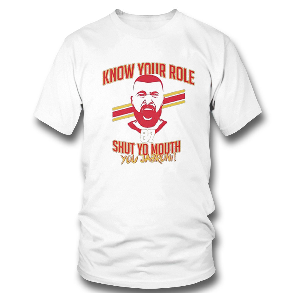 Travis Kelce Jabroni 87 Know Your Role And Shut Your Mouth Shirt Ladies T-shirt