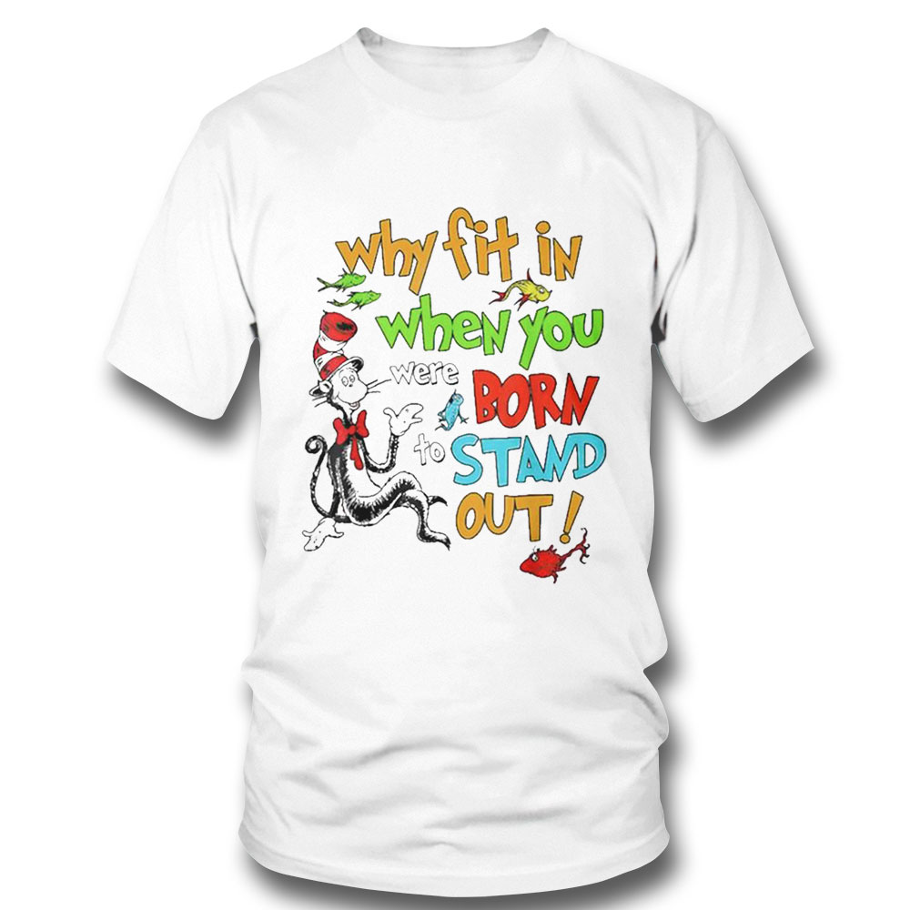 Why Fit In When You Were Born Stand Out Shirt Ladies Tee