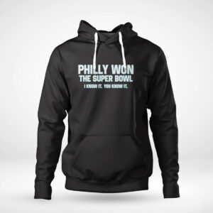 Philly Won The Super Bowl I Know It You Know It T-Shirt