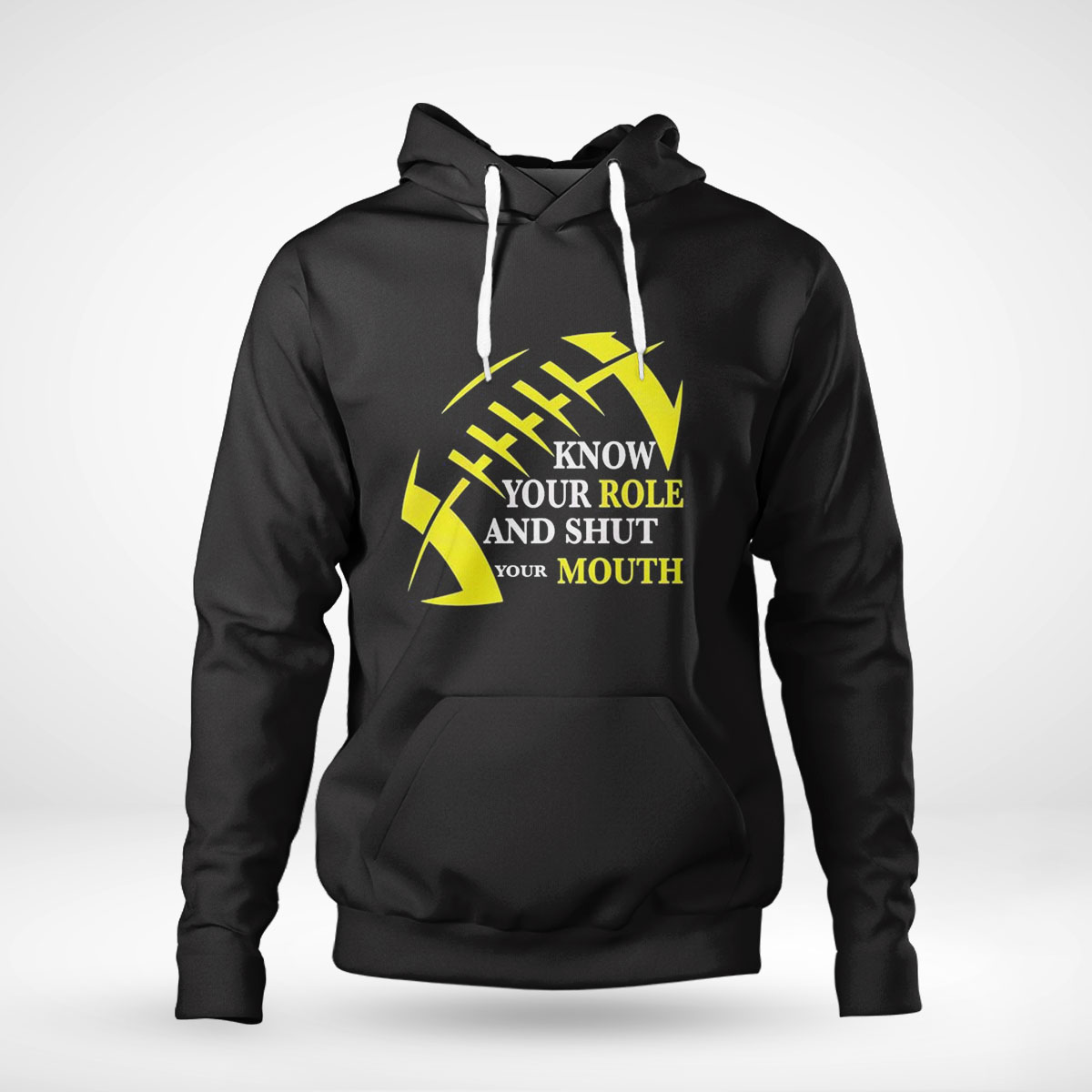 Know Your Role And Shut Your Mouth Funny Football Quote Shirt Longsleeve