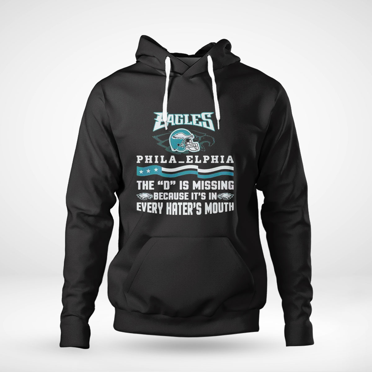Philadelphia Eagles The D Is Missing Because Its In Every Haters Mouth Shirt Longsleeve