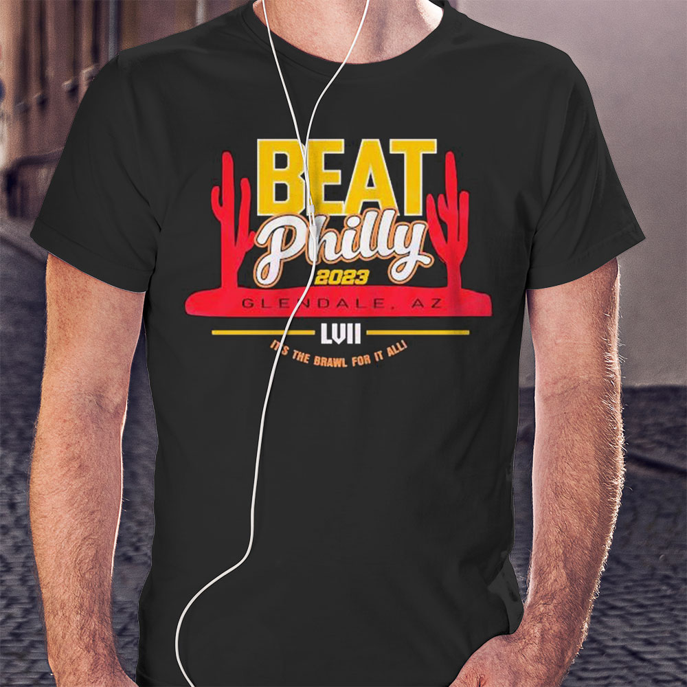 Beat Philly Kansas City Football Super Bowl Lvii Shirt Longsleeve