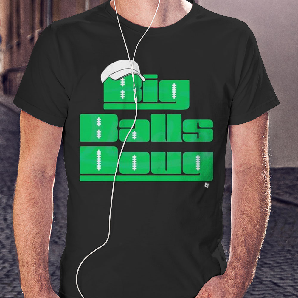 Big Balls Doug Philly Fans Shirt Longsleeve