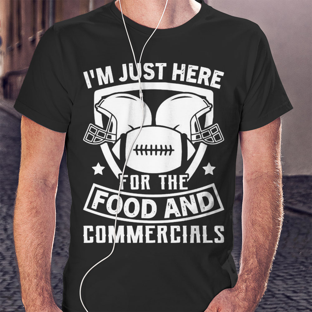 Funny Superbowl Lvii Im Just Here For The Food And Commercials Shirt Ladies T-shirt