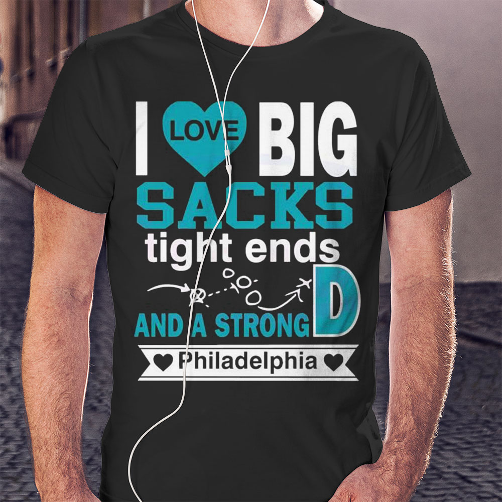 I Live Big Sacks Tight Ends And A Strong D Philadelphia Football Shirt Longsleeve