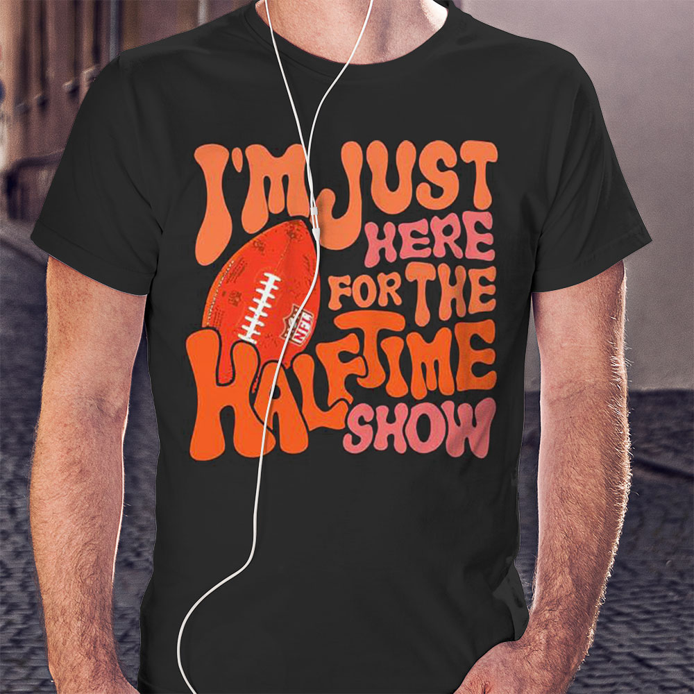 Im Just Here For The Halftime Show 2023 Super Bowl Shirt Ladies T-shirt