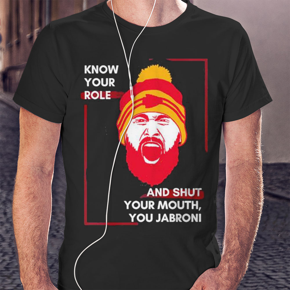 Know Your Role And Shut Your Mouth Travis Kelce Jabroni Shirt Ladies T-shirt