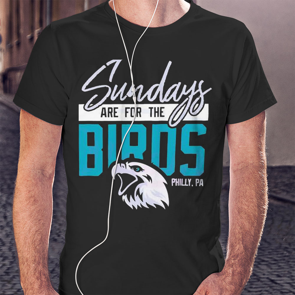Sundays Are For The Birds Super Bowl Lvii Football Shirt Longsleeve