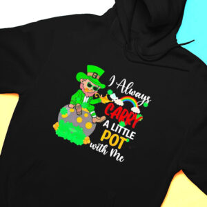 I Always Carry A Little Pot With Me Shirt, Hoodie