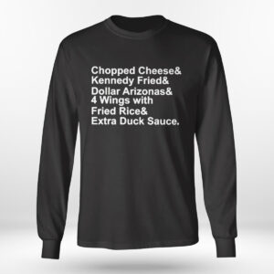 Longsleeve shirt Chopped Cheese And Kennedy Fried And Dollar Arizonas 4 Wings With Fried Rice Shirt Hoodie