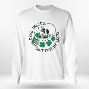 Longsleeve shirt Dead Inside But Feelin Lucky St Patrick Day Skeleton Shirt Hoodie