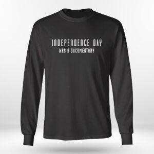 Longsleeve shirt Independence Day Was A Documentary T Shirt