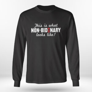 Longsleeve shirt This Is What Non Bidenary Looks Like T Shirt