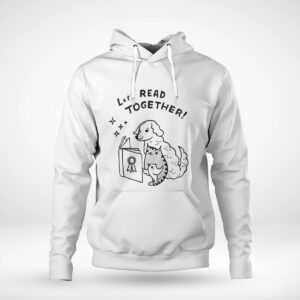 Pullover Hoodie Lets Read Together Bool Lover Shirt Hoodie