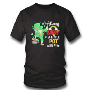 black Shirt I Always Carry A Little Pot With Me Funny Irish Man Shirt Hoodie