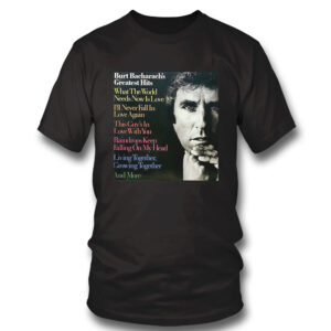 black Shirt What The World Needs Now Burt Bacharach Shirt Hoodie