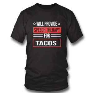 black Shirt Will Provide Speech Therapy For Tacos Speech Shirt Hoodie