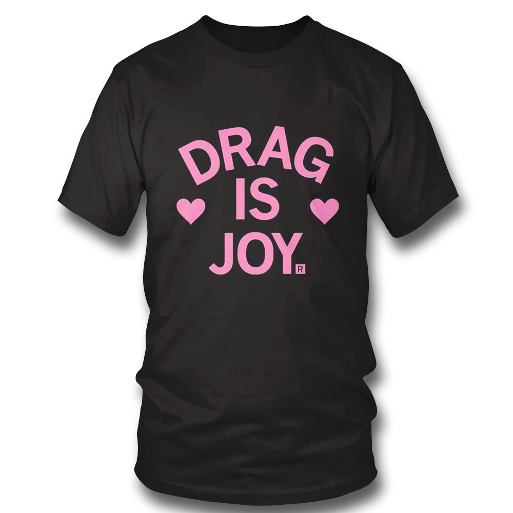 Drag Is Joy Shirt
