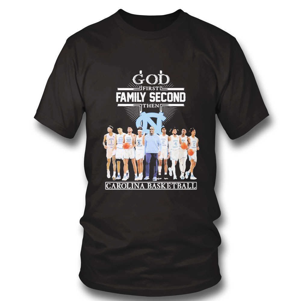 God Family Second First Then North Carolina Mens Basketball Team Shirt