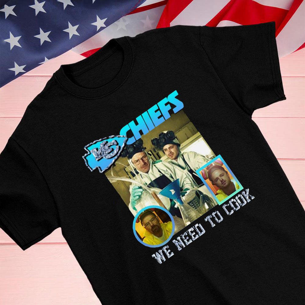Kc Chefs We Need To Cook Shirt Hoodie