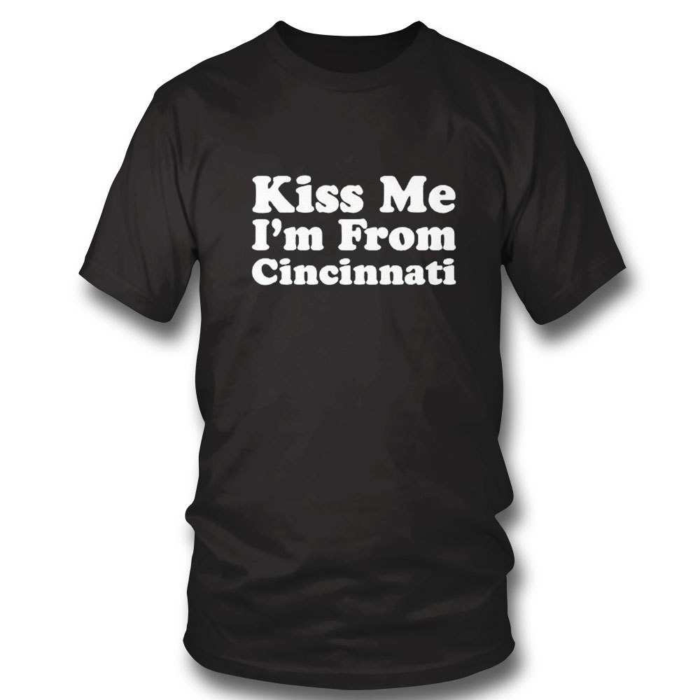 Kiss Me Im From Cincinnati Patricks Day Shirt