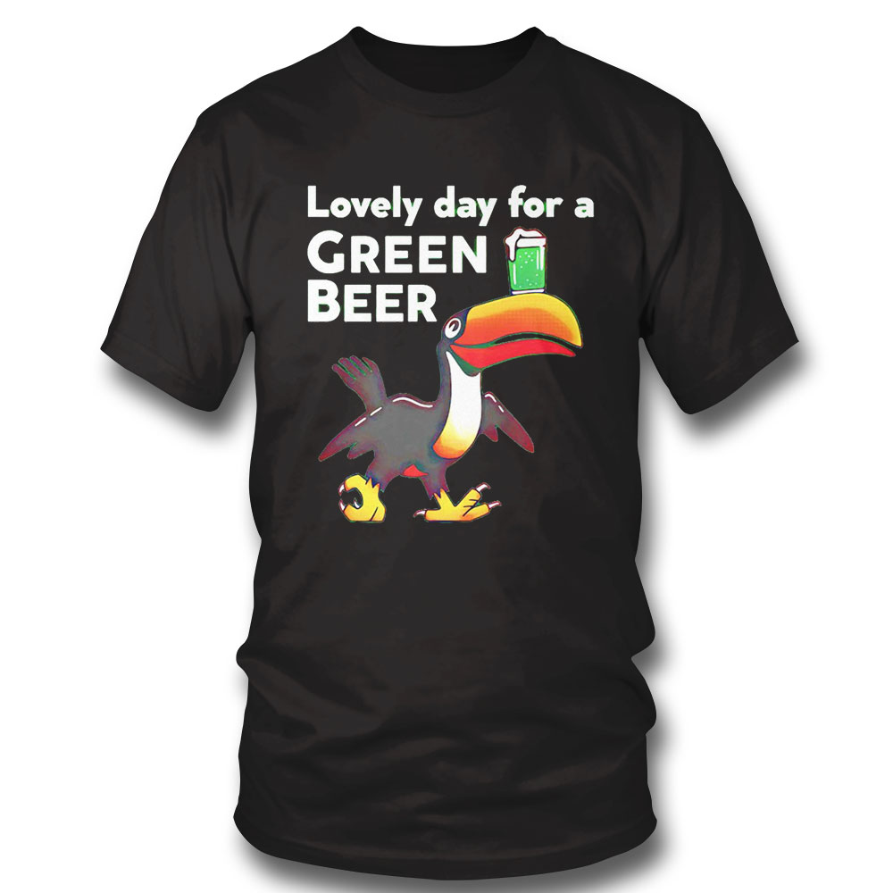 Lovely Day For A Green Beer Shirt Hoodie Lovely Day For A Green Beer Shirt Hoodie