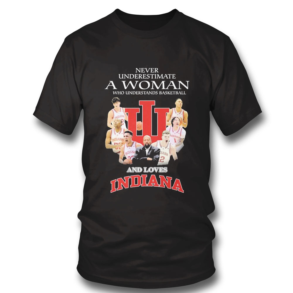 Never Underestimate A Woman Who Understands Basketball And Loves Indiana Basketball Shirt