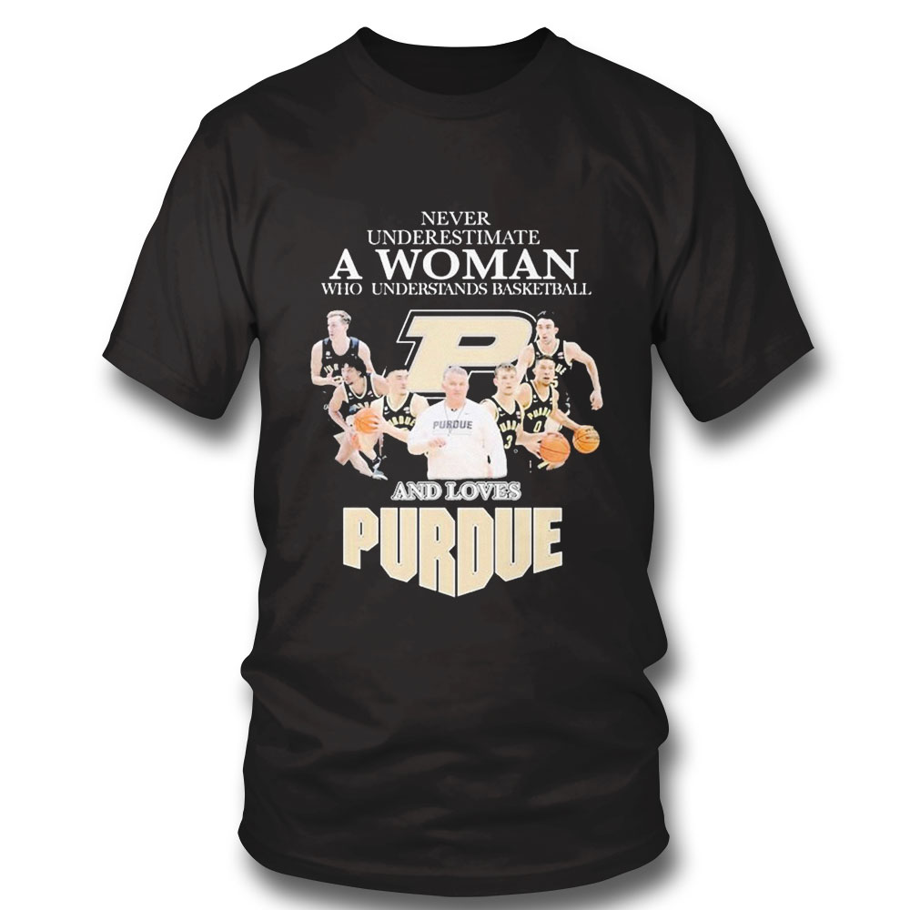 Never Underestimate A Woman Who Understands Basketball And Loves Purdue Mens Basketball Shirt
