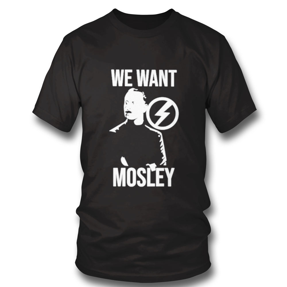 We Want Mosley Shirt
