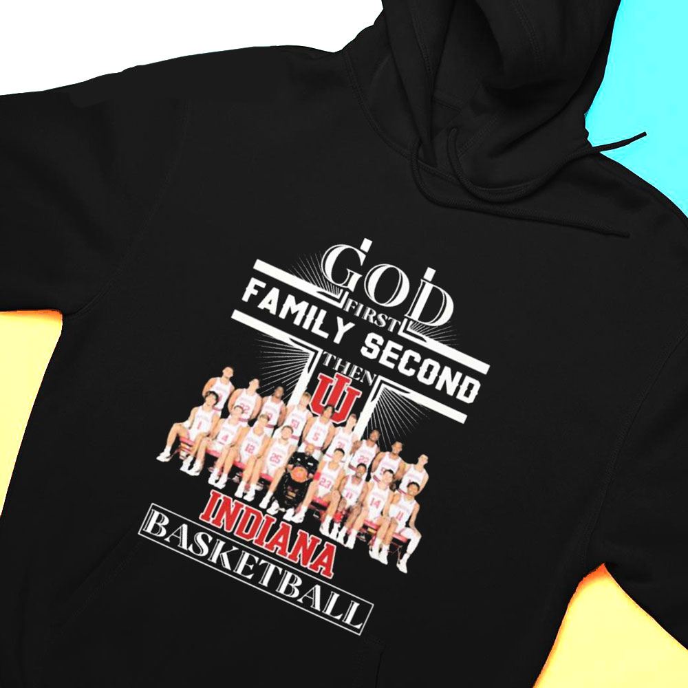 God Family Second First Then Indiana Mens Basketball All Team Shirt