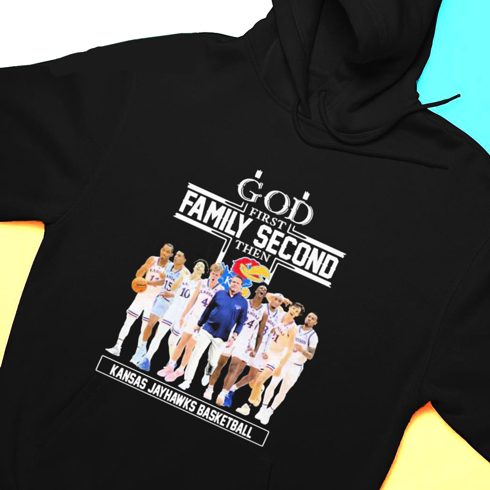 God Family Second First Then Kansas Jayhawks Mens Basketball Team Shirt