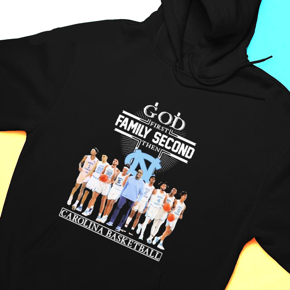 God Family Second First Then North Carolina Mens Basketball Team Shirt