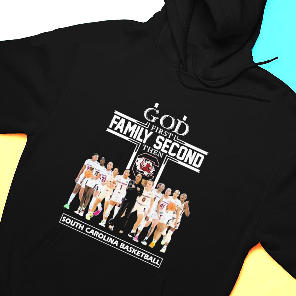 God Family Second First Then South Carolina Womens Basketball Team Shirt
