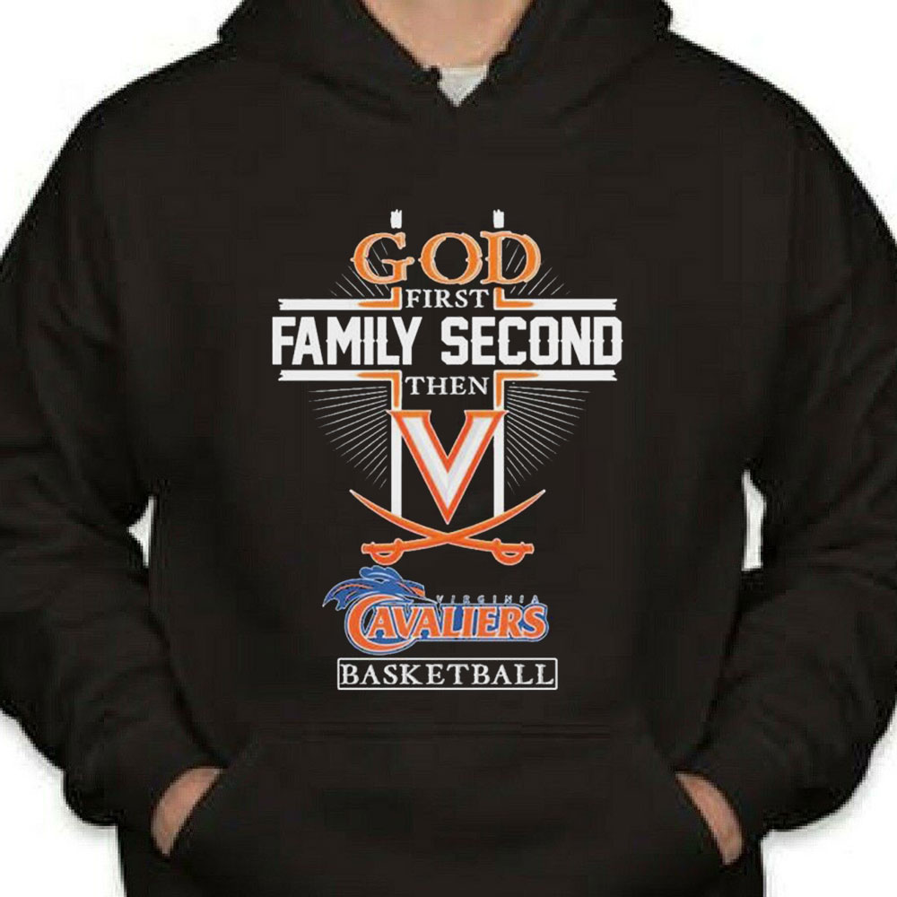 God Family Second First Then Virginia Cavaliers Basketball Shirt Longsleeve T-shirt God Family Second First Then Virginia Cavaliers Basketball Shirt Longsleeve T-shirt