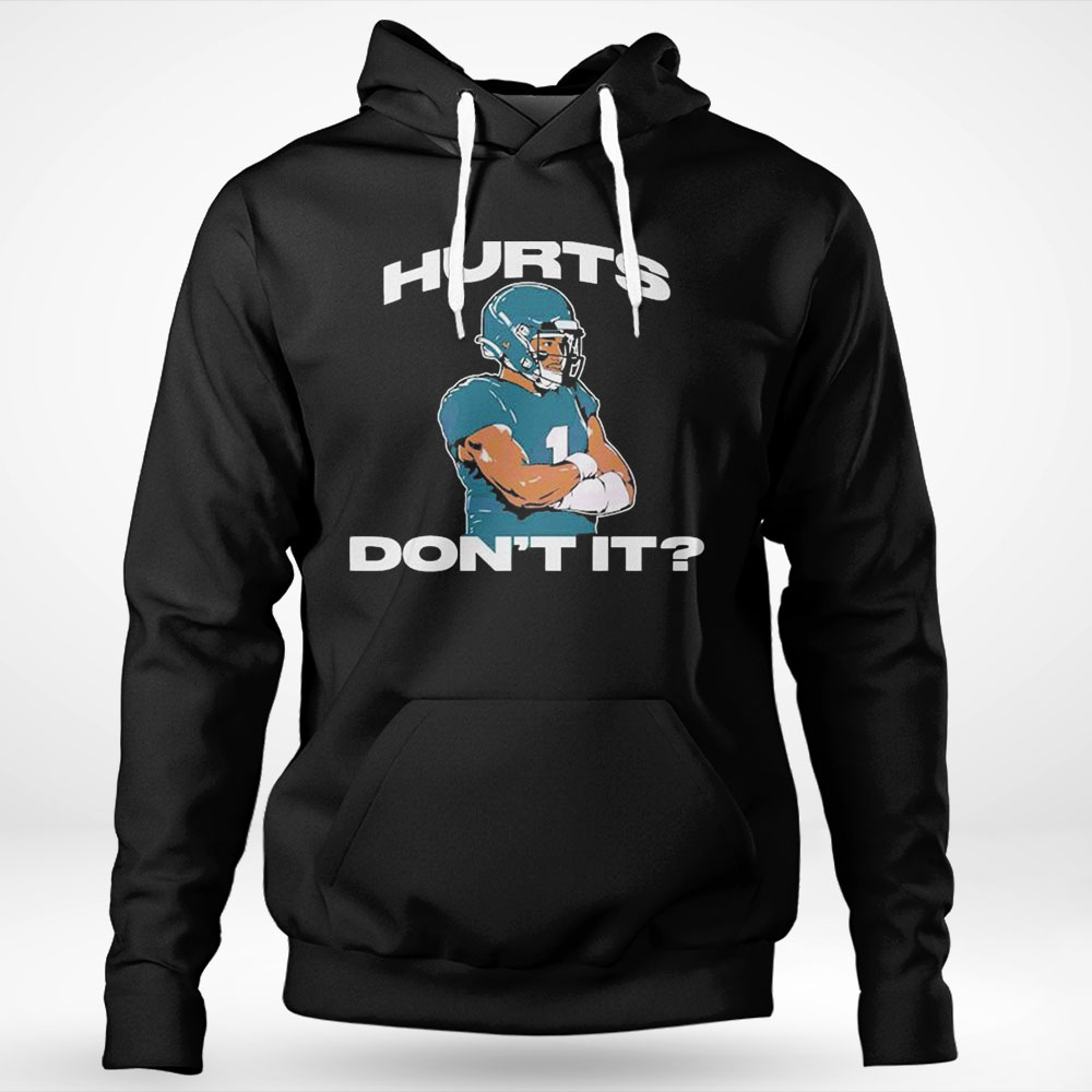 Hurts Dont It Jalen Hurts Shirt Longsleeve
