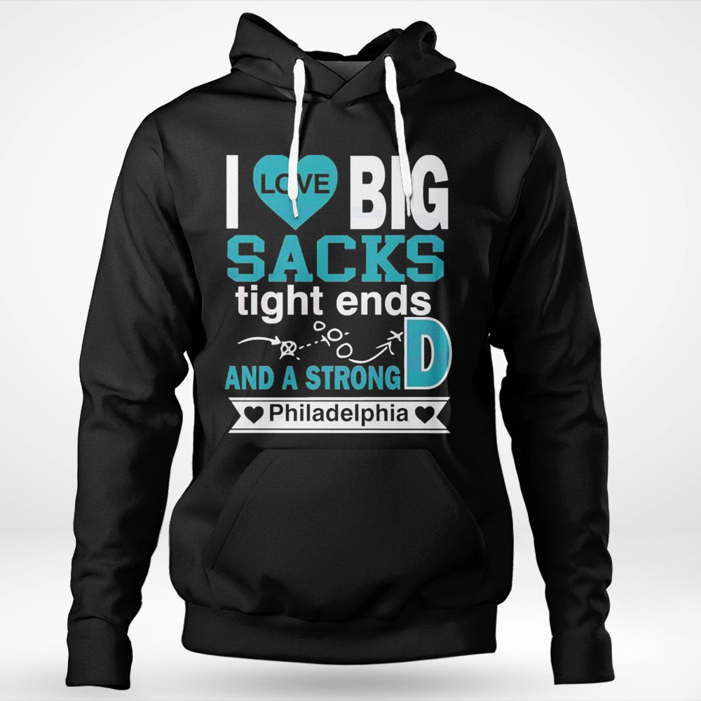 I Live Big Sacks Tight Ends And A Strong D Philadelphia Football Shirt Longsleeve