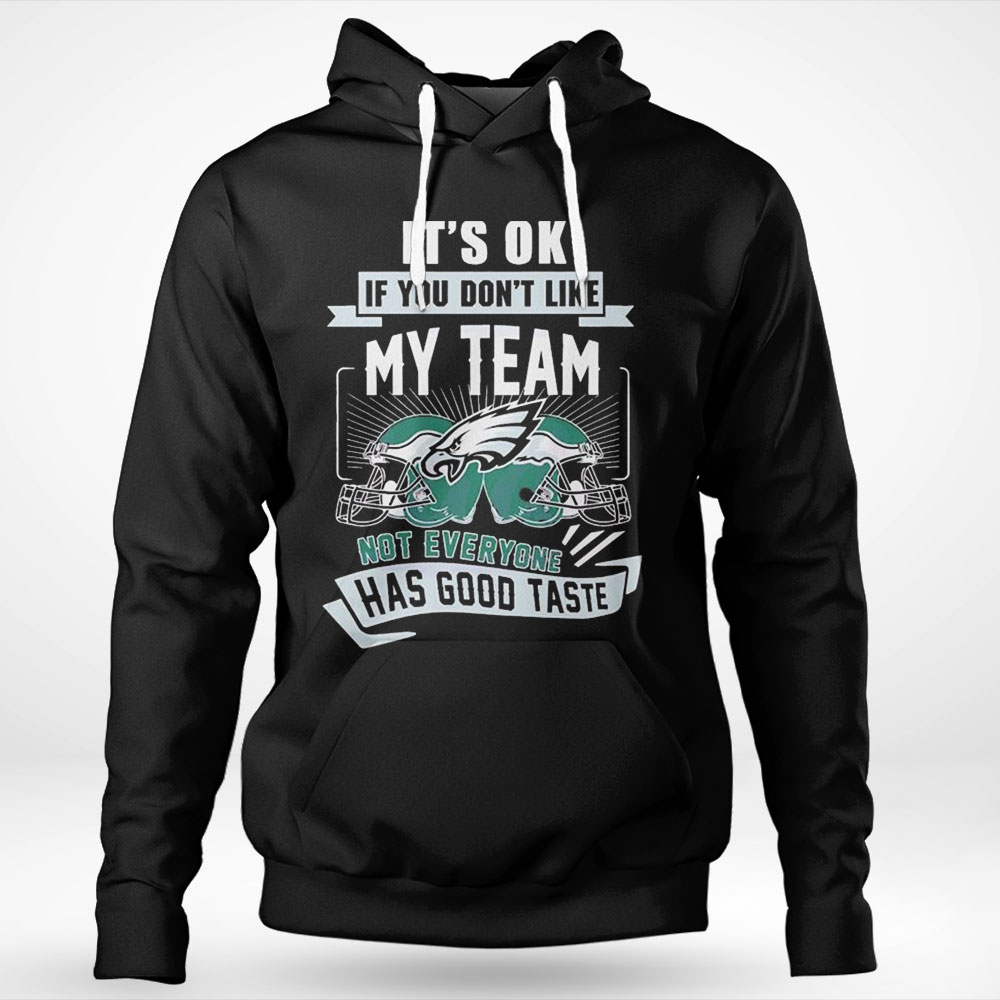 Its Ok If You Dont Like My Team Not Everyone Has Good Taste Shirt Longsleeve