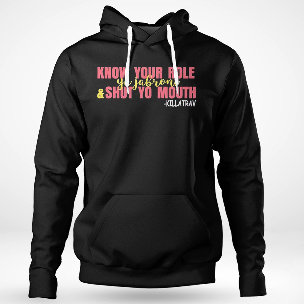 Know Your Role And Shut Yo Mouth Shirt Longsleeve